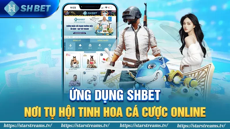 Tải app Shbet - Cá cược thoải mái nạp đầu nhận ngay 8888K 1 Ứng dụng Shbet – Nơi tụ hội tinh hoa cá cược online